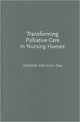 Book cover of: Transforming Palliative Care in Nursing Homes. By: Mercedes Bern-Klug