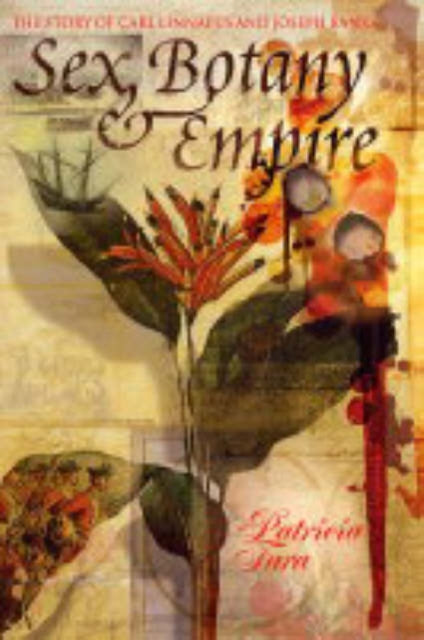 Book cover of: Sex, Botany, and Empire. By: Patricia Fara