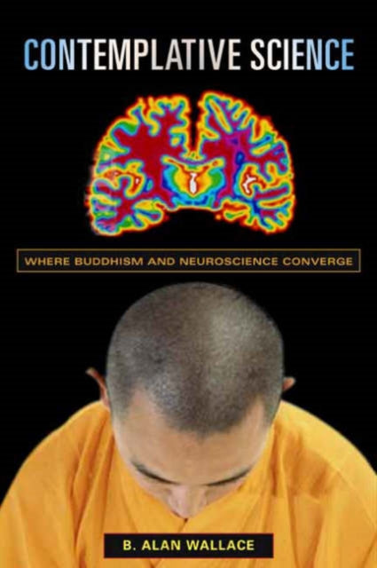 Book cover of: Contemplative Science. By: B. Alan Wallace
