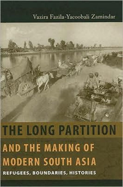 Book cover of: Long Partition and the Making of Modern South Asia. By: Vazira Fazila-Yacoobali Zamindar