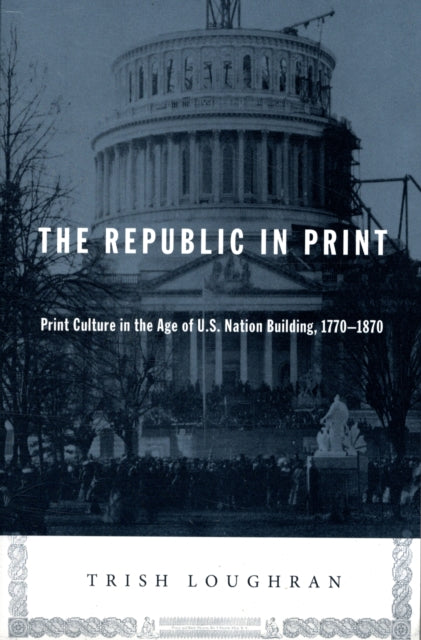 Book cover of: Republic in Print. By: Trish Loughran