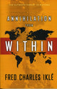 Book cover of: Annihilation from Within. By: Fred Charles Iklé