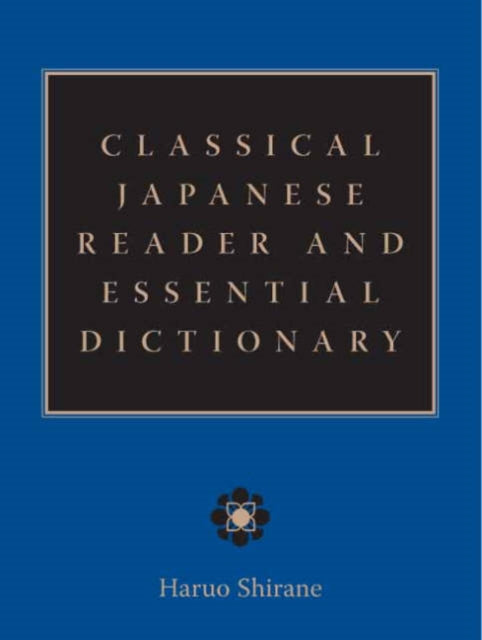 Book cover of: Classical Japanese Reader and Essential Dictionary. By: Haruo Shirane