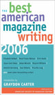 Book cover of: Best American Magazine Writing 2006. By: The American Society of Magazine Editors