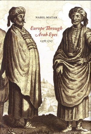 Europe Through Arab Eyes, 1578–1727