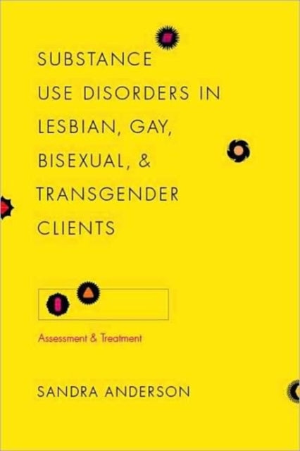 Book cover of: Substance Use Disorders in Lesbian, Gay, Bisexual, and Transgender Clients. By: Sandra Caughran Anderson