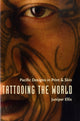 Book cover of: Tattooing the World. By: Juniper Ellis