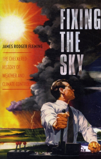 Book cover of: Fixing the Sky. By: James Rodger Fleming