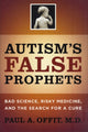 Book cover of: Autism's False Prophets. By: Paul A. Offit