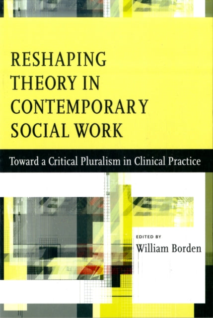 Book cover of: Reshaping Theory in Contemporary Social Work. By: Borden, William