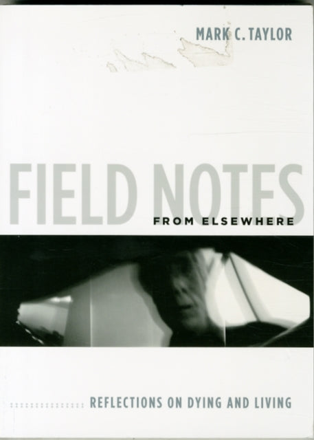 Book cover of: Field Notes from Elsewhere. By: Mark Taylor
