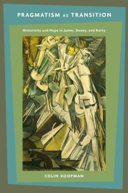 Book cover of: Pragmatism as Transition. By: Colin Koopman