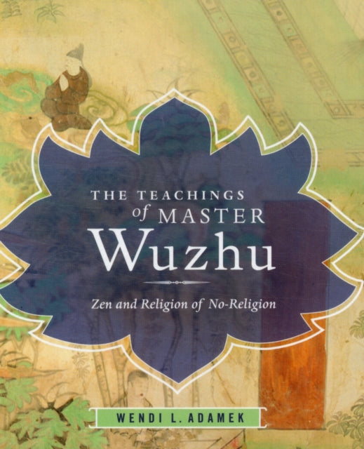 Book cover of: Teachings of Master Wuzhu. By: Wendi Leigh Adamek