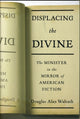 Book cover of: Displacing the Divine. By: Douglas Alan Walrath