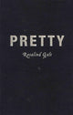 Book cover of: Pretty. By: Rosalind Galt