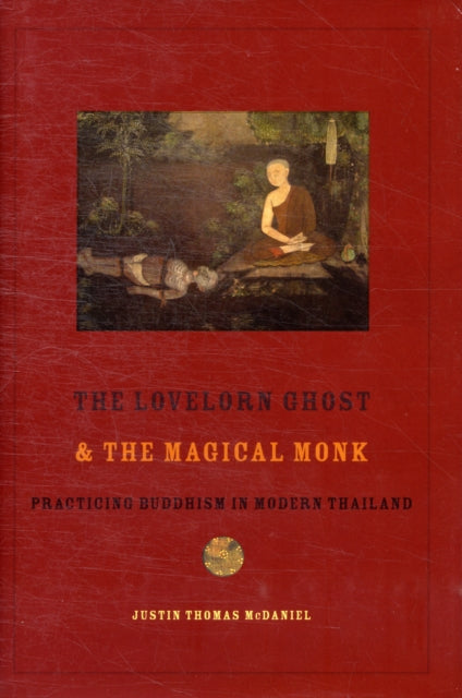 Book cover of: Lovelorn Ghost and the Magical Monk. By: Justin Thomas McDaniel