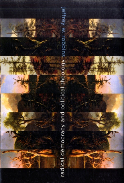 Book cover of: Radical Democracy and Political Theology. By: Jeffrey W. Robbins