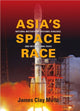 Book cover of: Asia's Space Race. By: James Clay Moltz