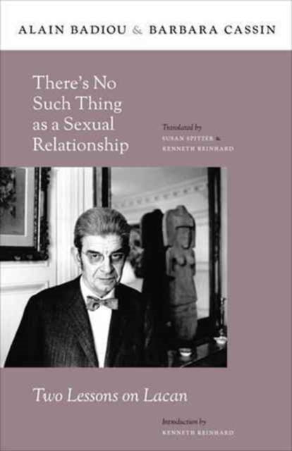 Book cover of: There’s No Such Thing as a Sexual Relationship. By: Alain Badiou