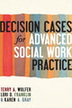 Book cover of: Decision Cases for Advanced Social Work Practice. By: Terry A. Wolfer