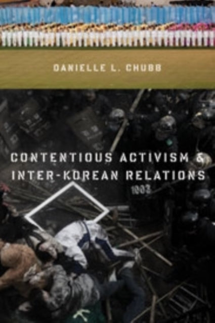 Book cover of: Contentious Activism and Inter-Korean Relations. By: Danielle L. Chubb