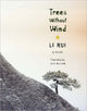 Book cover of: Trees Without Wind. By: Li, Rui