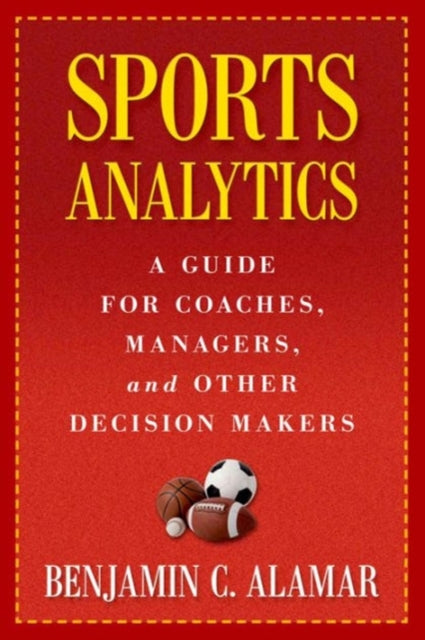 Book cover of: Sports Analytics. By: Benjamin C. Alamar