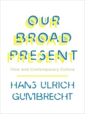 Our Broad Present