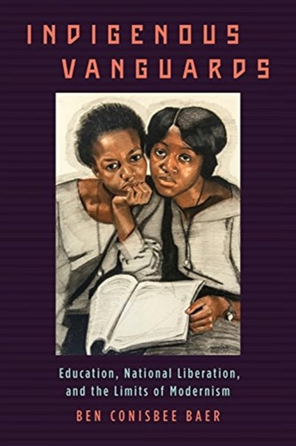 Book cover of: Indigenous Vanguards. By: Ben Conisbee Baer