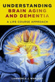 Book cover of: Understanding Brain Aging and Dementia. By: Lawrence J. Whalley