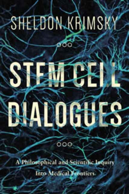 Book cover of: Stem Cell Dialogues. By: Sheldon Krimsky