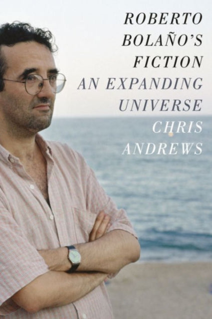 Book cover of: Roberto Bolano's Fiction. By: Chris Andrews