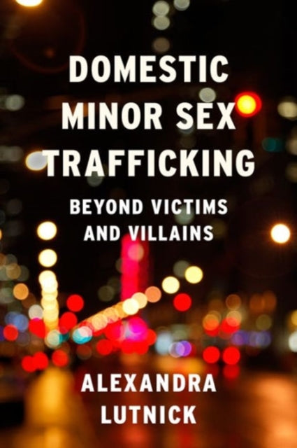 Book cover of: Domestic Minor Sex Trafficking. By: Alexandra Lutnick