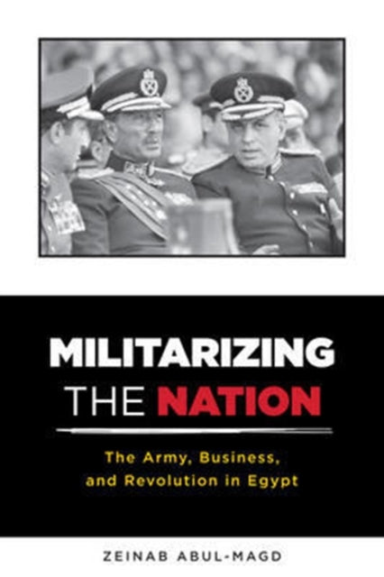 Book cover of: Militarizing the Nation. By: Zeinab Abul-Magd