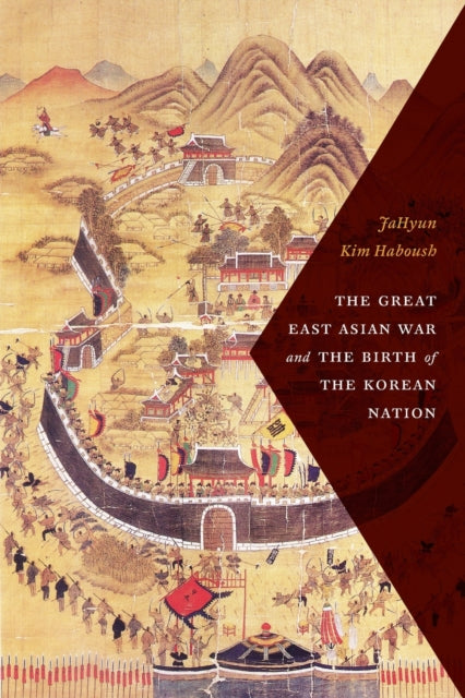 Book cover of: Great East Asian War and the Birth of the Korean Nation. By: JaHyun Kim Haboush