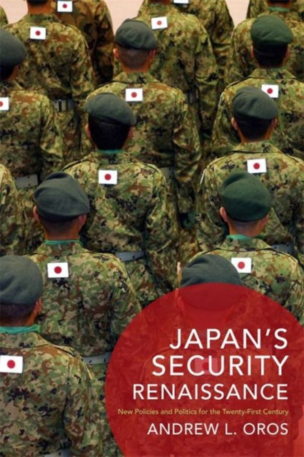 Book cover of: Japan’s Security Renaissance. By: Andrew Oros