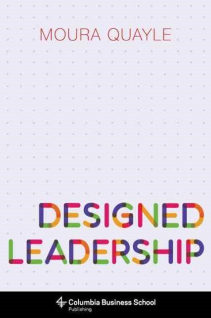 Book cover of: Designed Leadership. By: Moura Quayle
