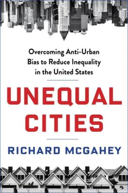Book cover of: Unequal Cities. By: Richard McGahey