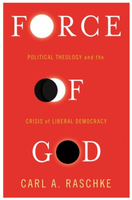 Book cover of: Force of God. By: Carl Raschke