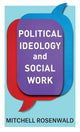 Book cover of: Political Ideology and Social Work. By: Mitchell Rosenwald