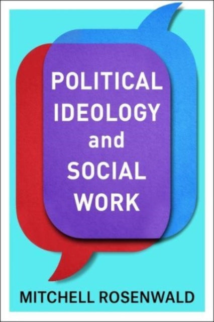 Book cover of: Political Ideology and Social Work. By: Mitchell Rosenwald