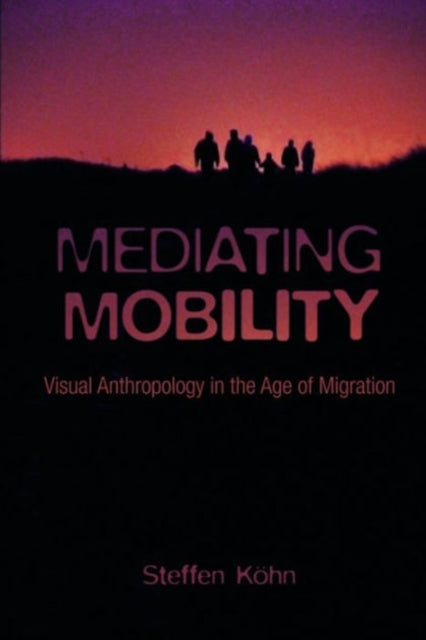 Book cover of: Mediating Mobility. By: Steffen Köhn