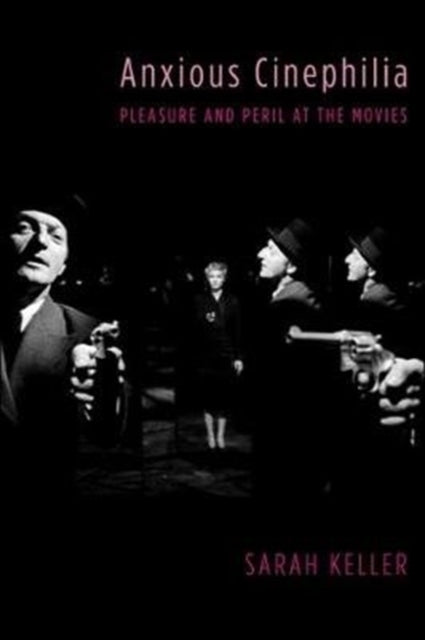 Book cover of: Anxious Cinephilia. By: Sarah Keller
