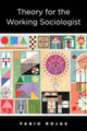 Book cover of: Theory for the Working Sociologist. By: Fabio Rojas