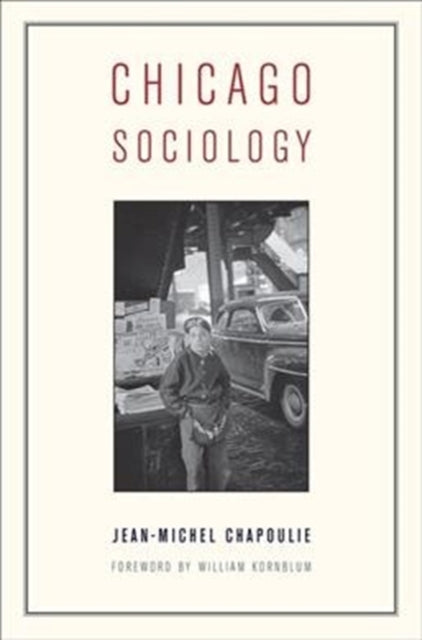 Book cover of: Chicago Sociology. By: Jean-Michel Chapoulie