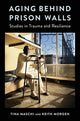 Book cover of: Aging Behind Prison Walls. By: Tina Maschi
