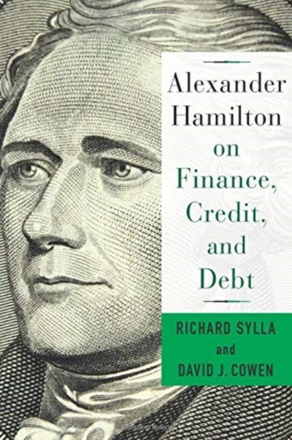 Book cover of: Alexander Hamilton on Finance, Credit, and Debt. By: David Cowen
