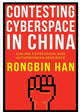 Book cover of: Contesting Cyberspace in China. By: Rongbin Han