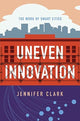 Book cover of: Uneven Innovation. By: Jennifer Clark