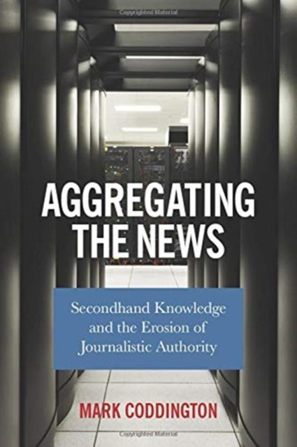 Book cover of: Aggregating the News. By: Mark Coddington